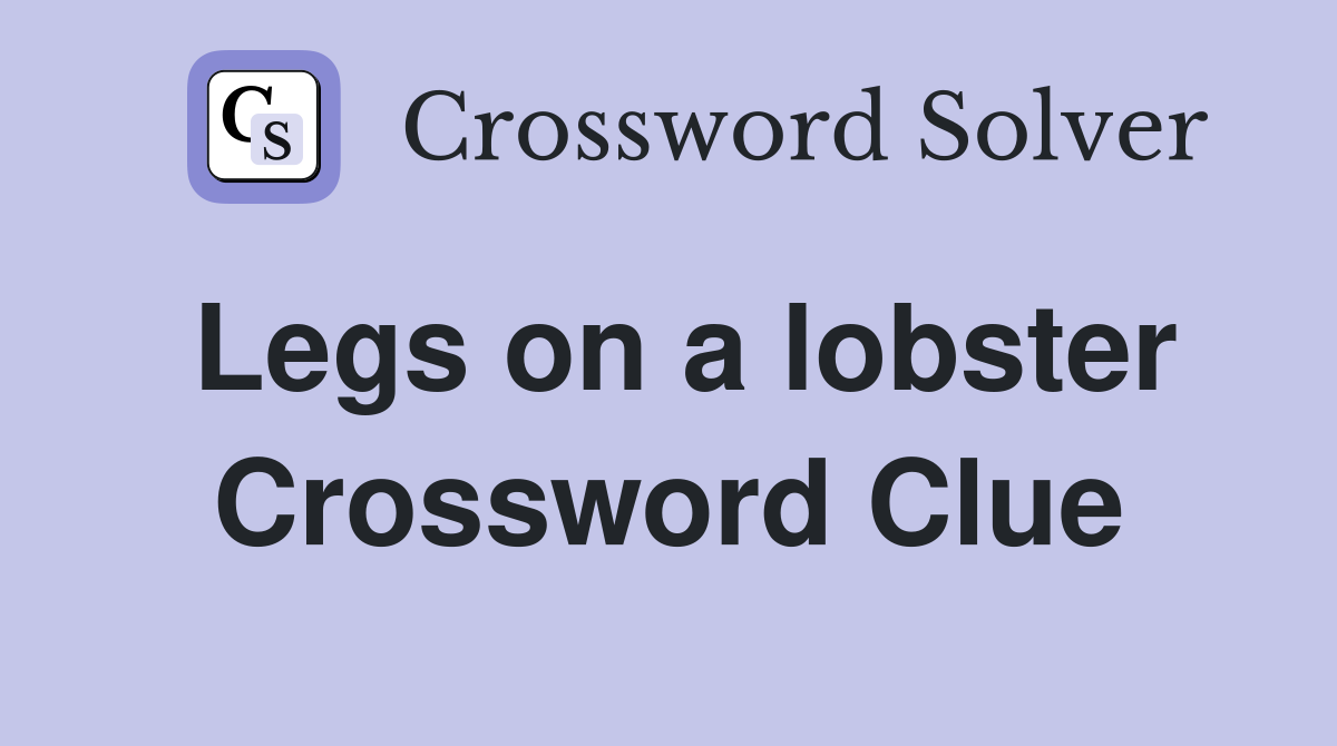 Legs on a lobster Crossword Clue