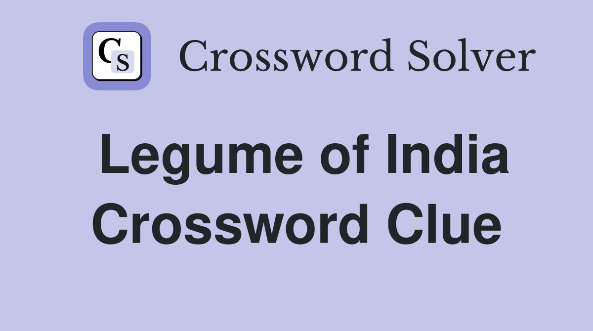 Legume of India Crossword Clue