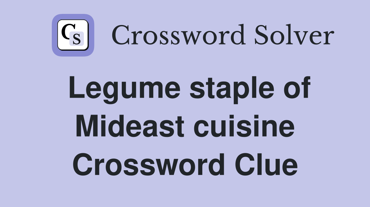 Legume staple of Mideast cuisine Crossword Clue