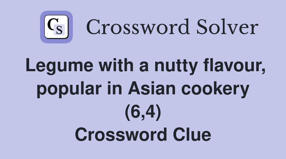 Legume with a nutty flavour, popular in Asian cookery (6,4) Crossword Clue