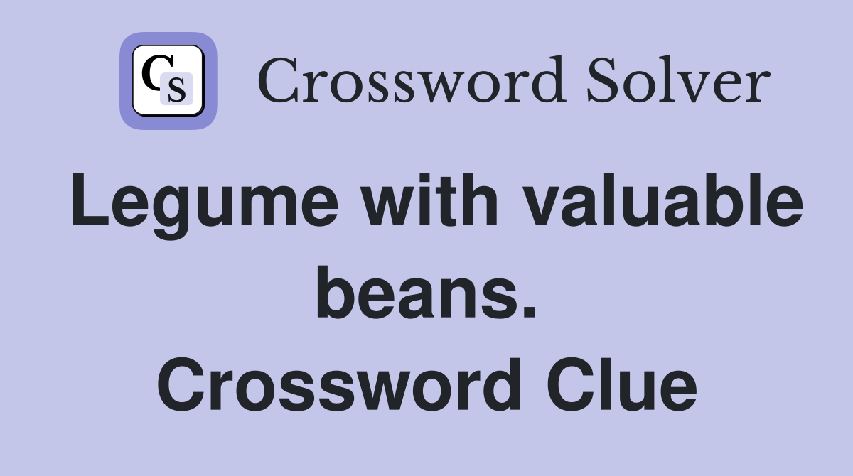 Legume with valuable beans. Crossword Clue