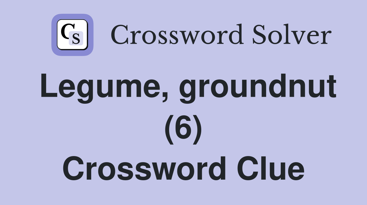 Legume, groundnut (6) Crossword Clue