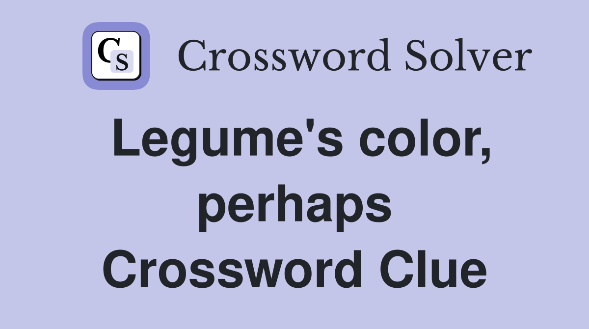Legume's color, perhaps Crossword Clue