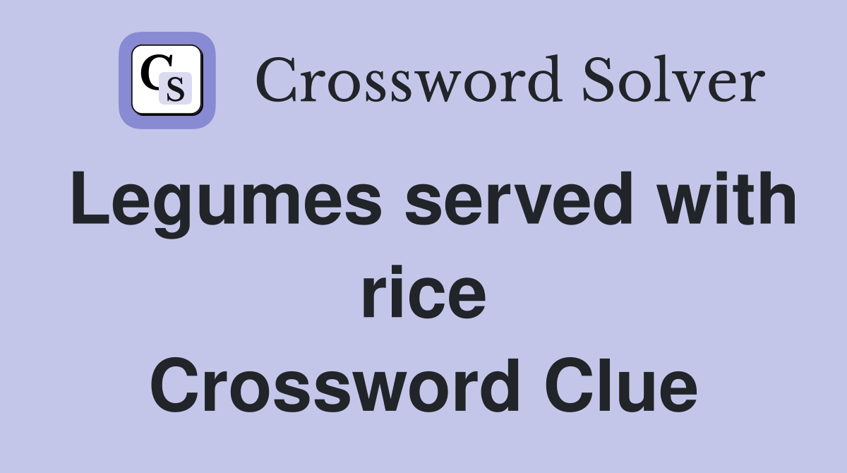 Legumes served with rice Crossword Clue