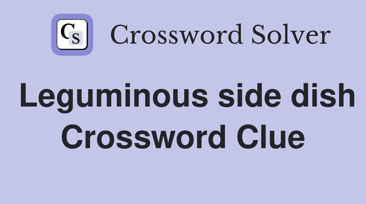 Leguminous side dish Crossword Clue