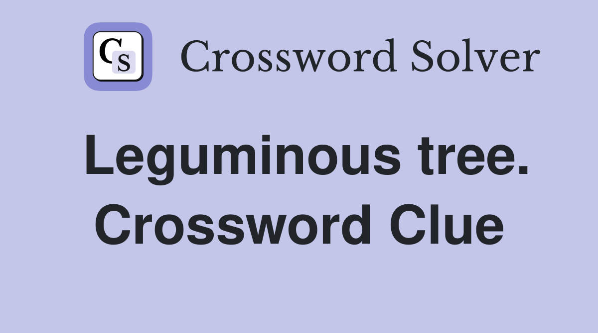 Leguminous tree. Crossword Clue