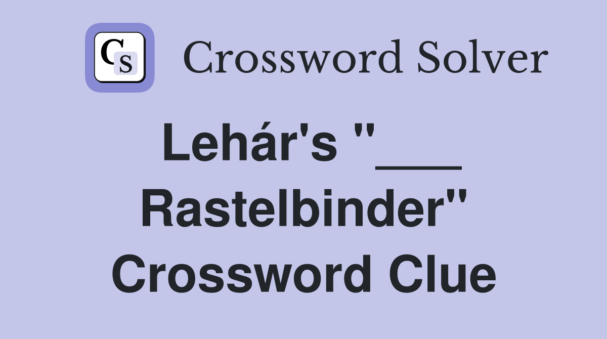 Lehár's "___ Rastelbinder" Crossword Clue