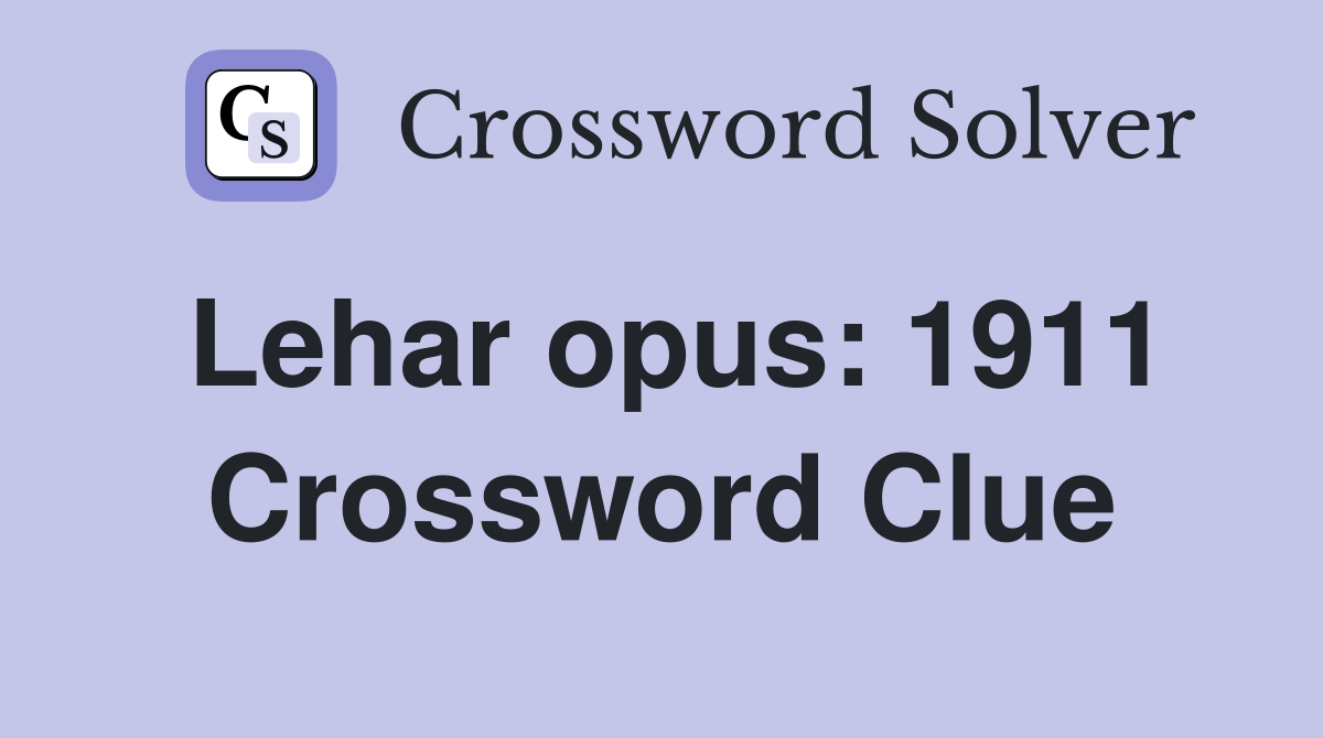Lehar opus: 1911 Crossword Clue