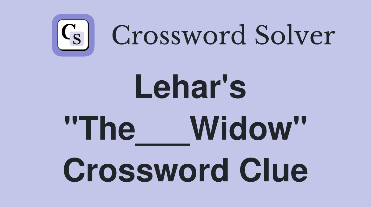 Lehar's "The___Widow" Crossword Clue