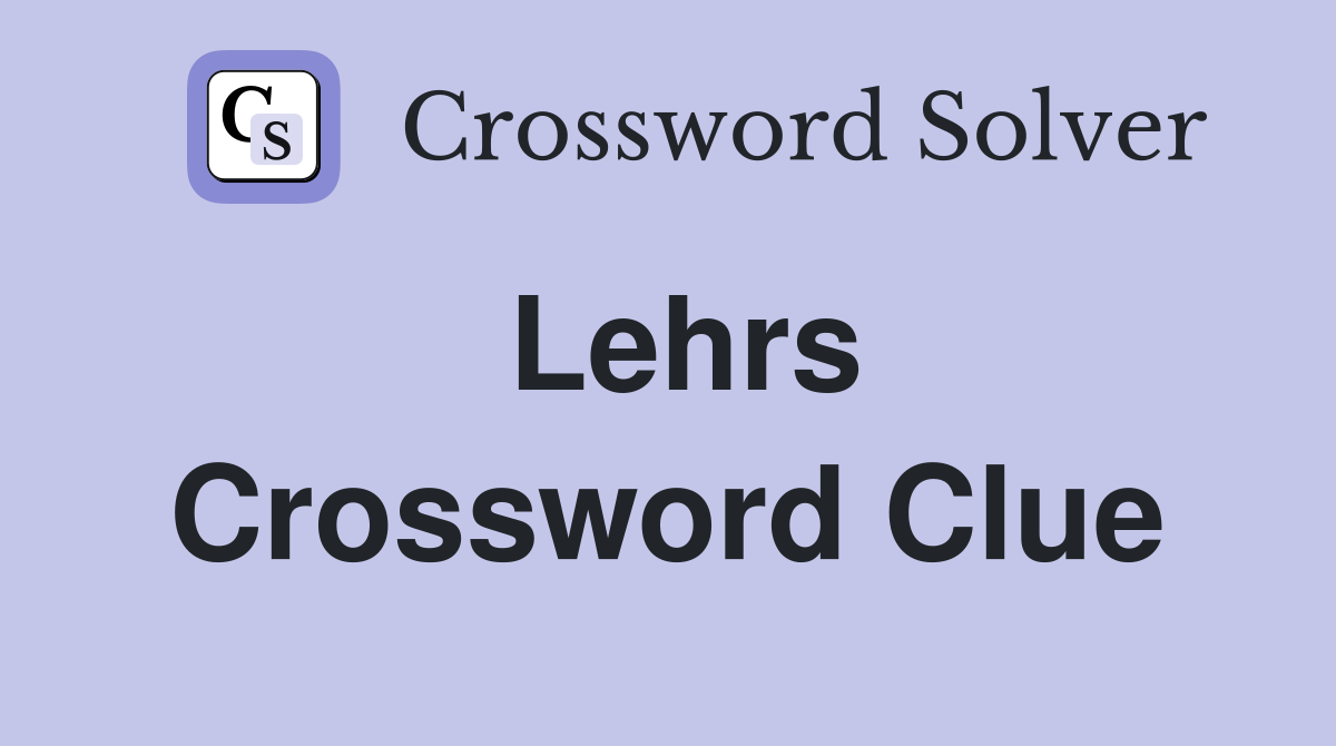 Lehrs Crossword Clue