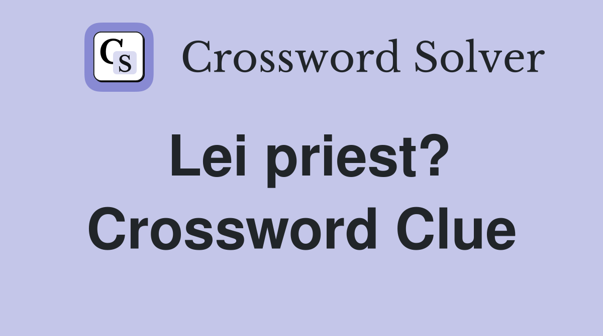 Lei priest? Crossword Clue