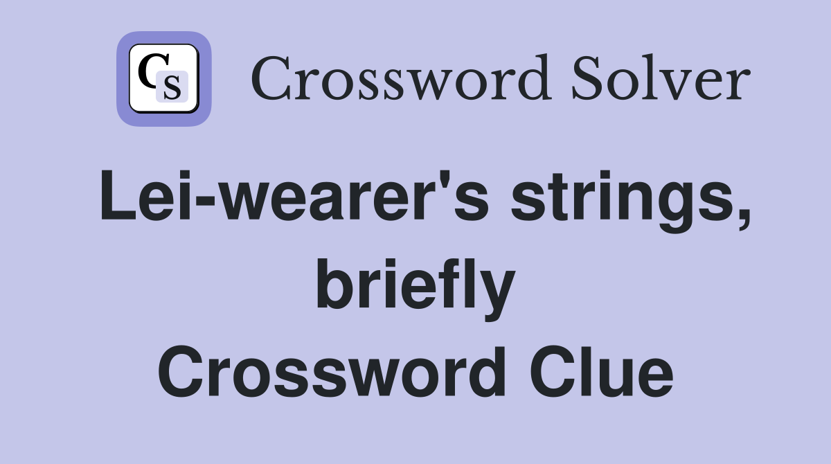 Lei-wearer's strings, briefly Crossword Clue