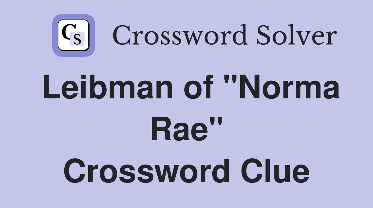 Leibman of "Norma Rae" Crossword Clue
