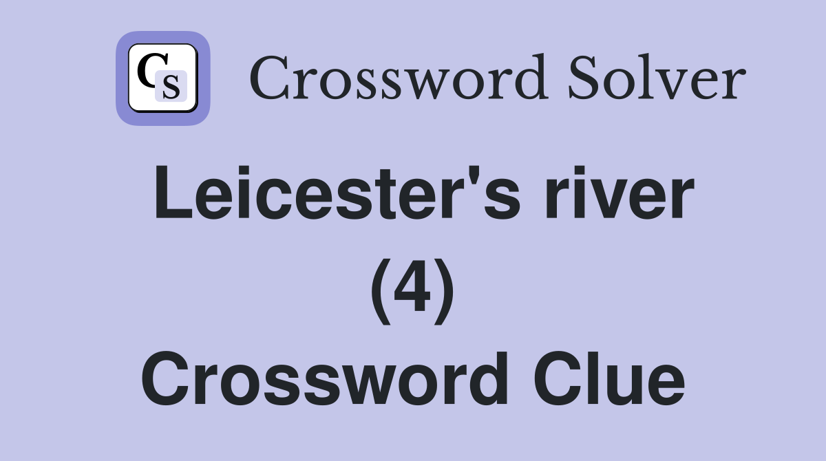 Leicester's river (4) Crossword Clue