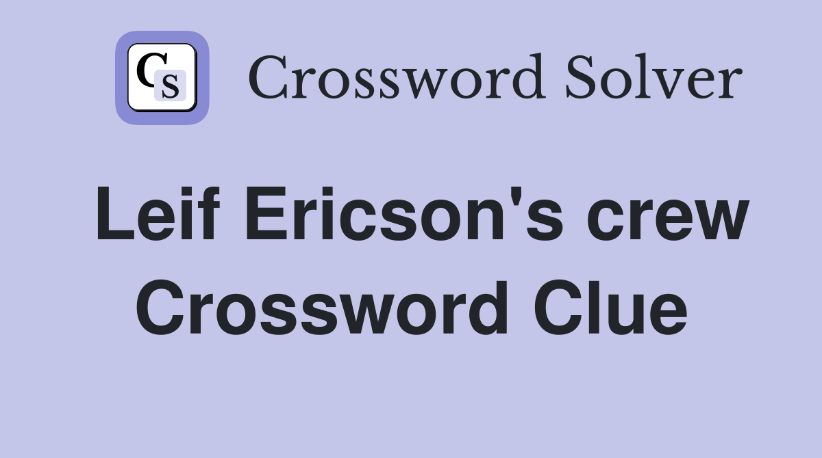 Leif Ericson's crew Crossword Clue
