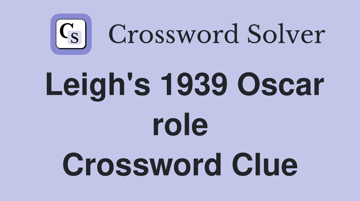 Leigh's 1939 Oscar role Crossword Clue