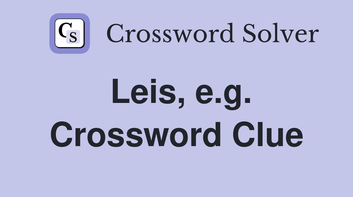 Leis, e.g. Crossword Clue