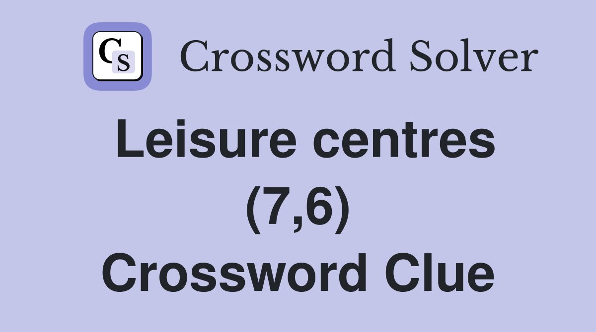 Leisure centres (7,6) Crossword Clue