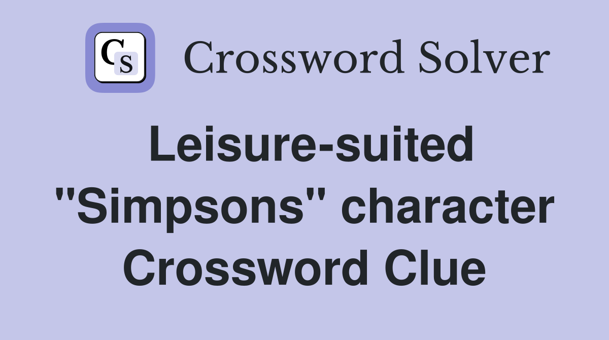 Leisure-suited "Simpsons" character Crossword Clue