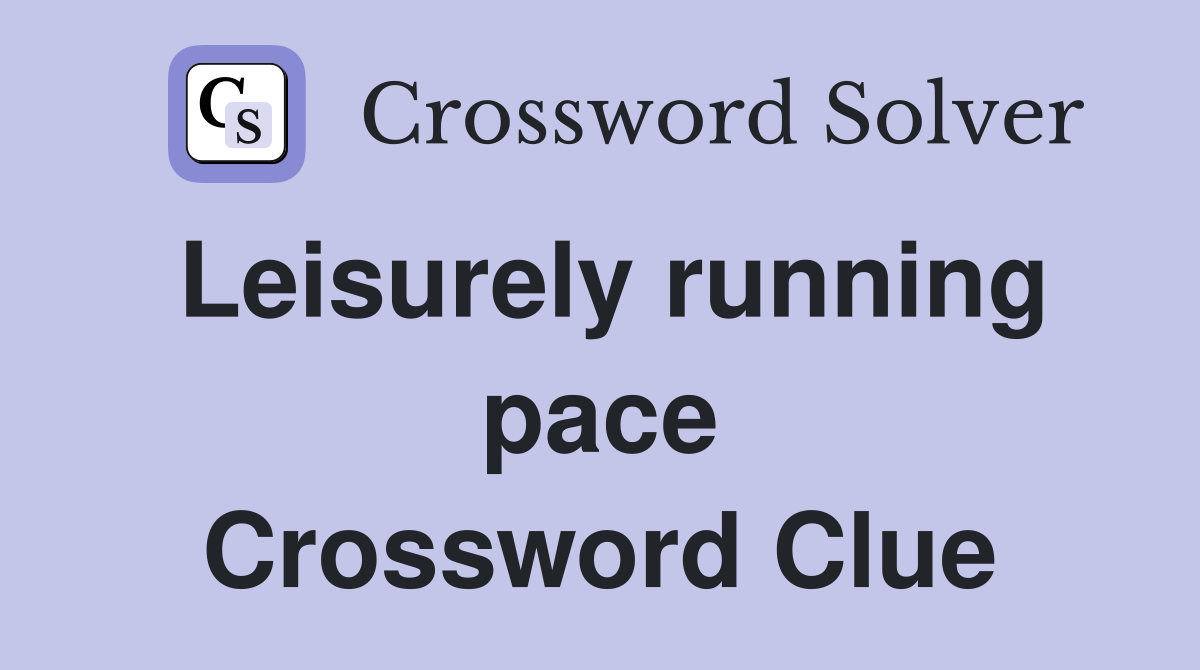 Leisurely running pace Crossword Clue