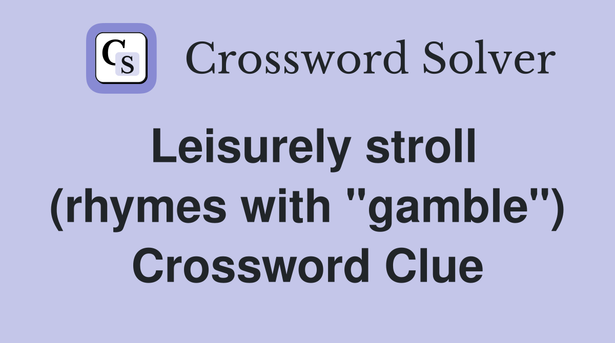 Leisurely stroll (rhymes with "gamble") Crossword Clue