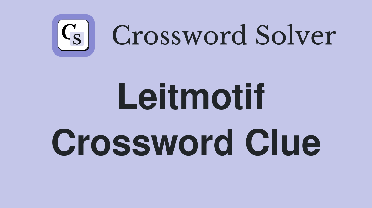 Leitmotif Crossword Clue