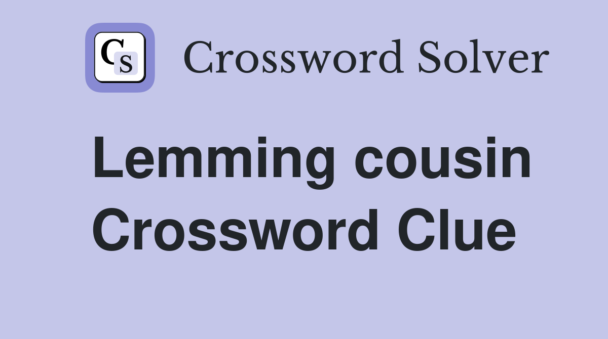 Lemming cousin Crossword Clue