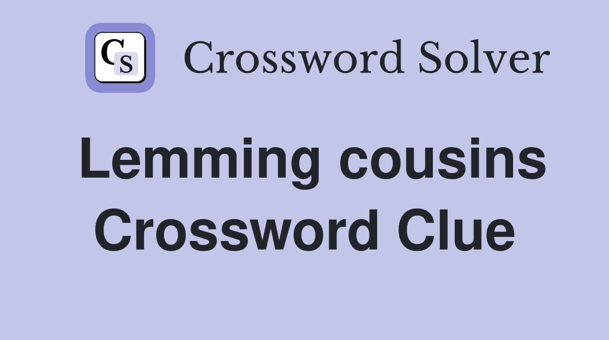 Lemming cousins Crossword Clue