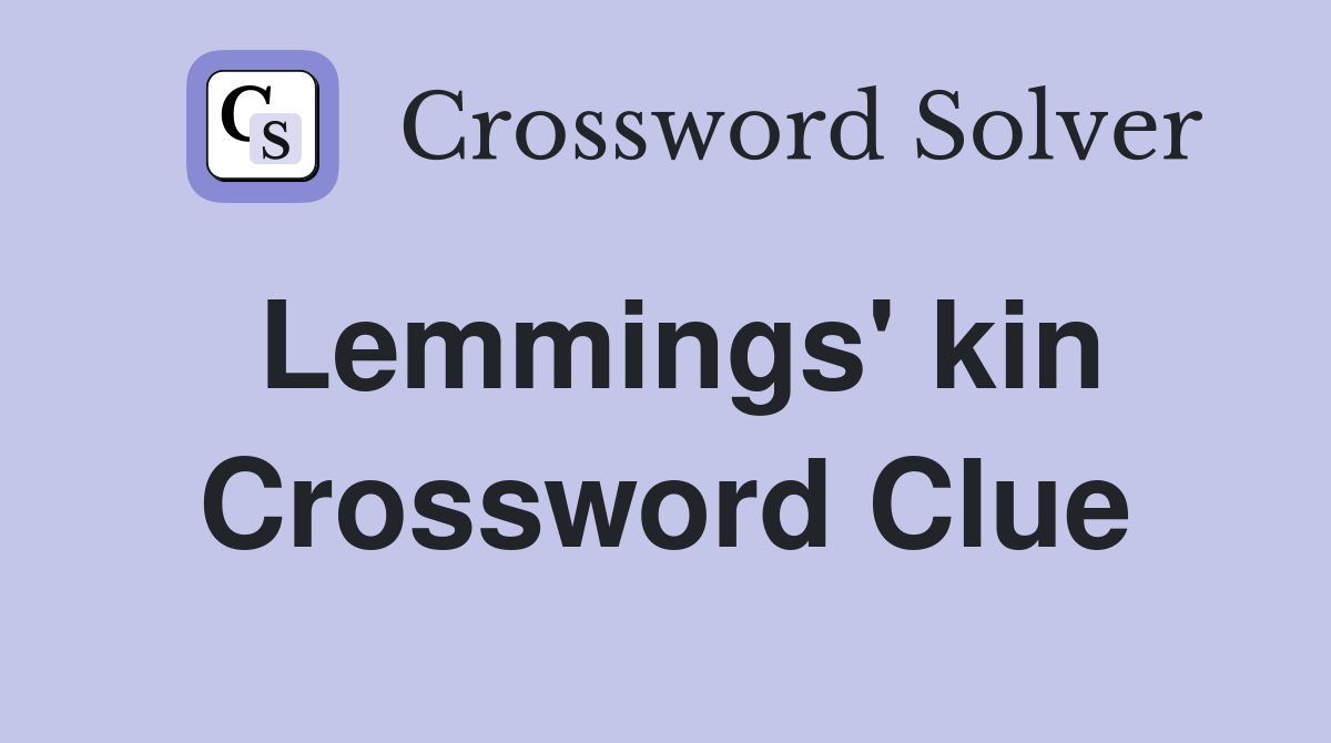 Lemmings' kin Crossword Clue