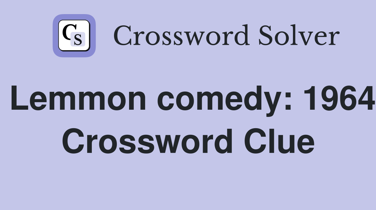 Lemmon comedy: 1964 Crossword Clue
