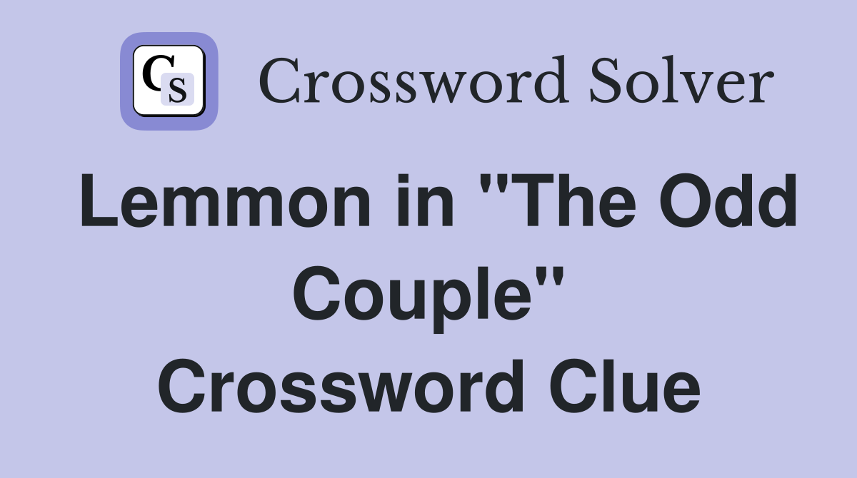 Lemmon in "The Odd Couple" Crossword Clue