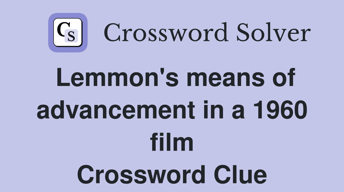 Lemmon's means of advancement in a 1960 film Crossword Clue