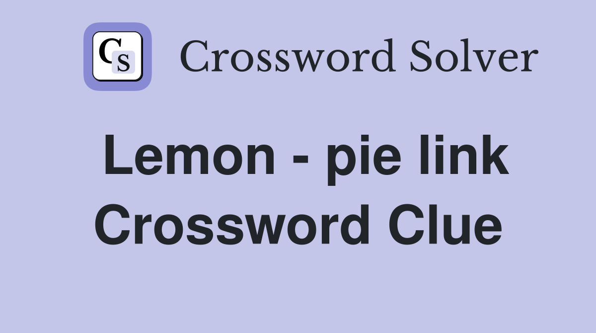 Lemon - pie link Crossword Clue
