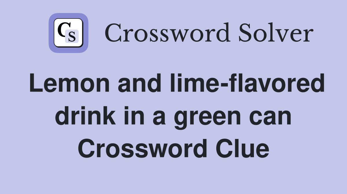 Lemon and lime-flavored drink in a green can Crossword Clue