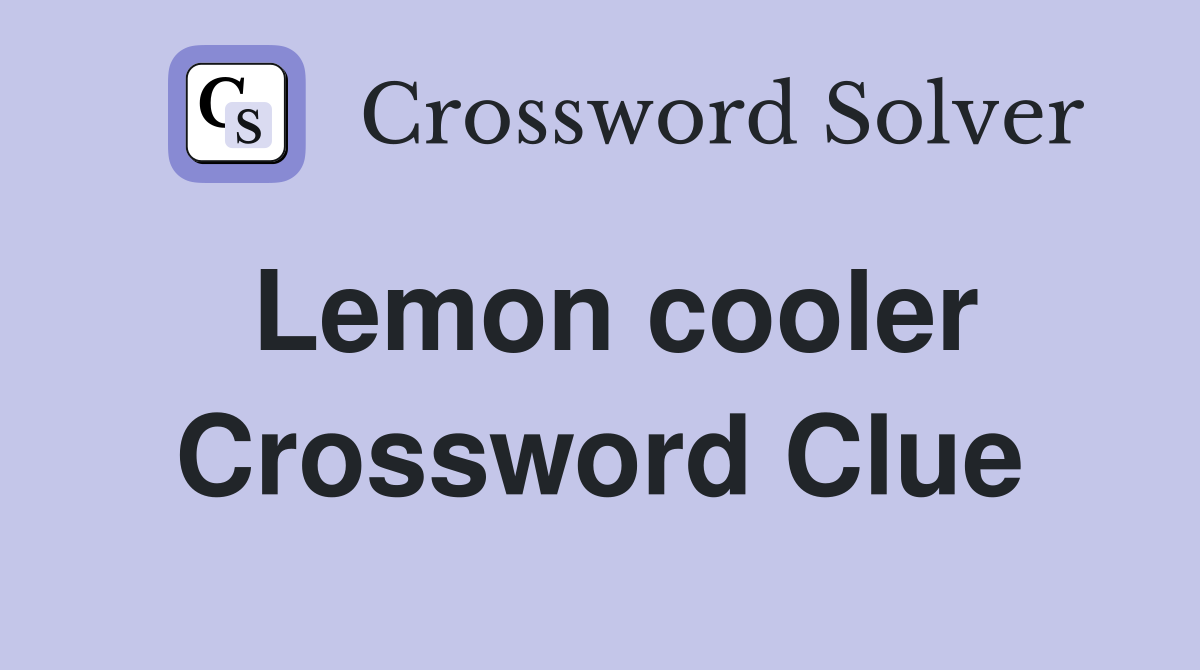 Lemon cooler Crossword Clue