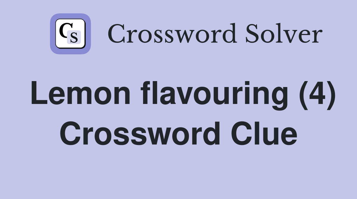 Lemon flavouring (4) Crossword Clue
