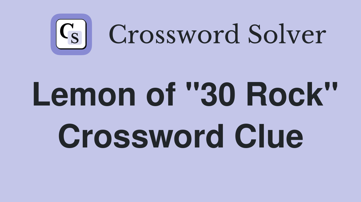 Lemon of "30 Rock" Crossword Clue