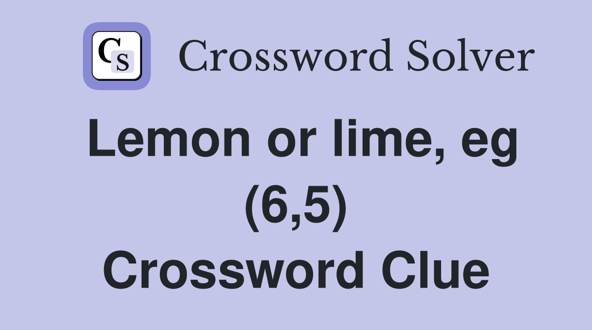 Lemon or lime, eg (6,5) Crossword Clue