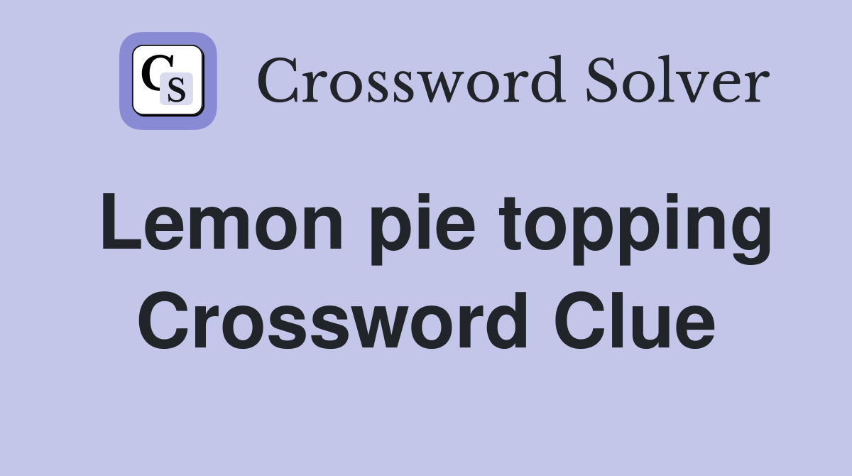 Lemon pie topping Crossword Clue