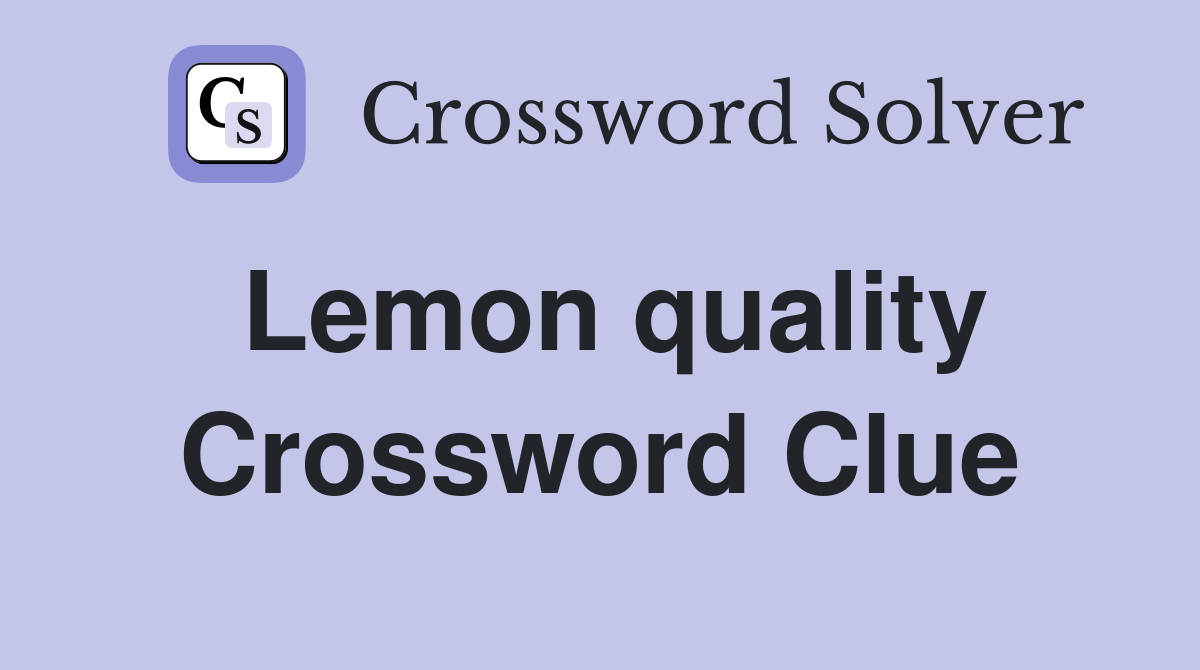 Lemon quality Crossword Clue