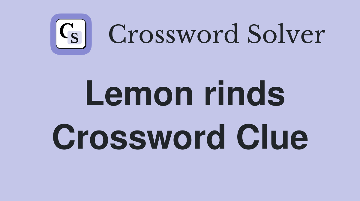 Lemon rinds Crossword Clue