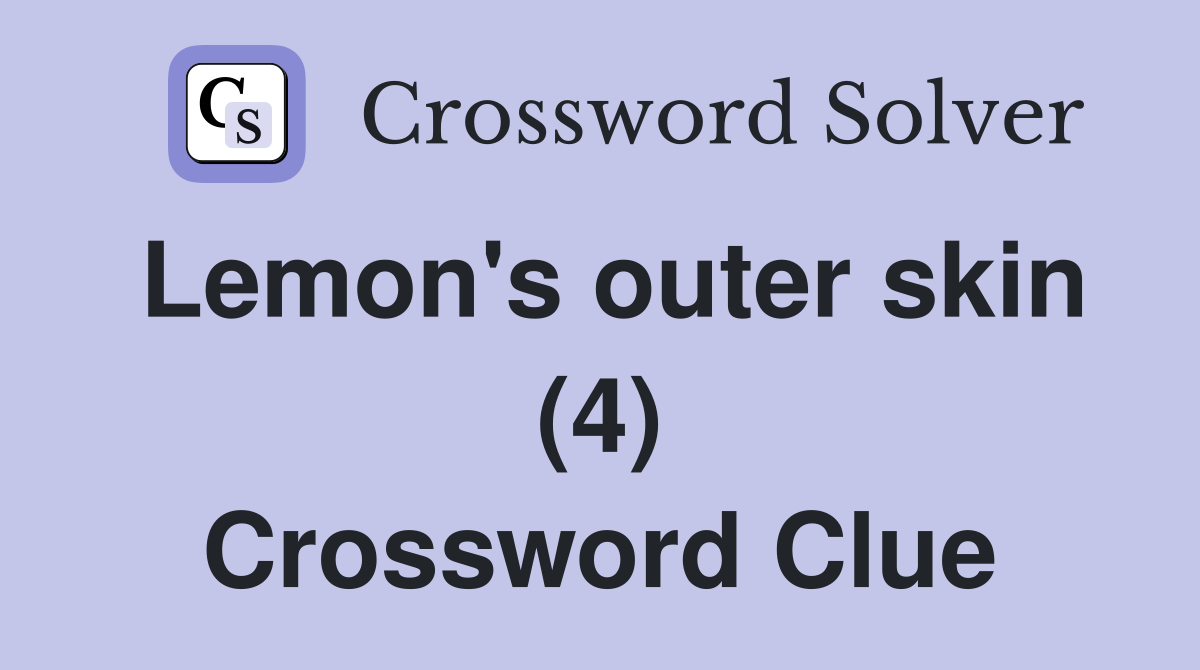 Lemon's outer skin (4) Crossword Clue