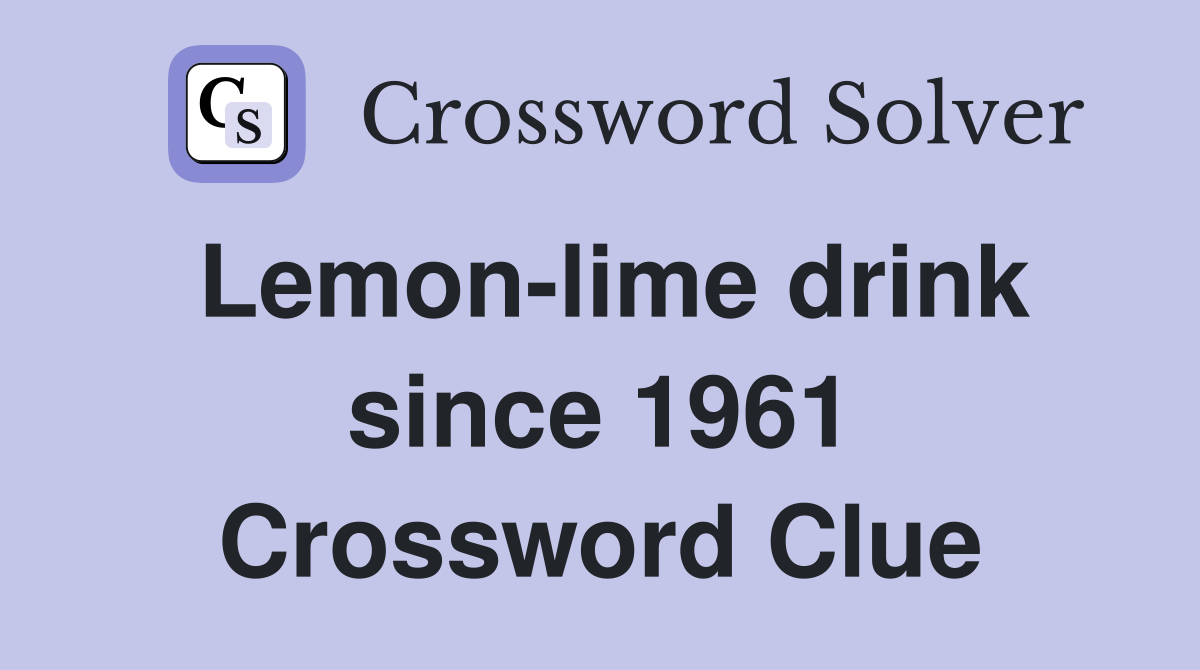 Lemon-lime drink since 1961 Crossword Clue