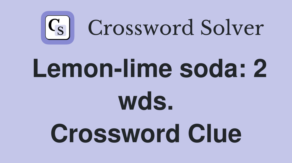 Lemon-lime soda: 2 wds. Crossword Clue