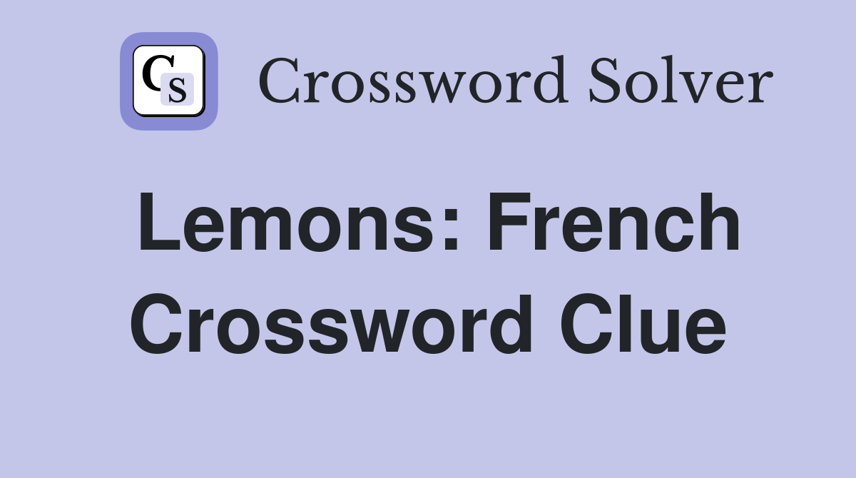 Lemons: French Crossword Clue