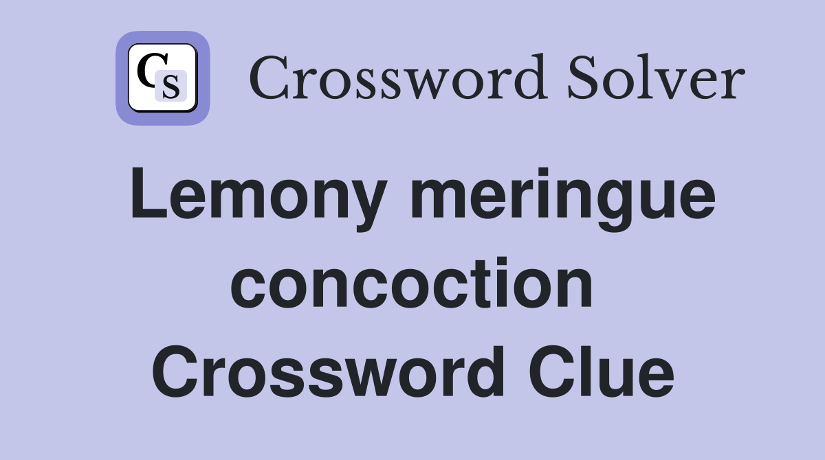 Lemony meringue concoction Crossword Clue