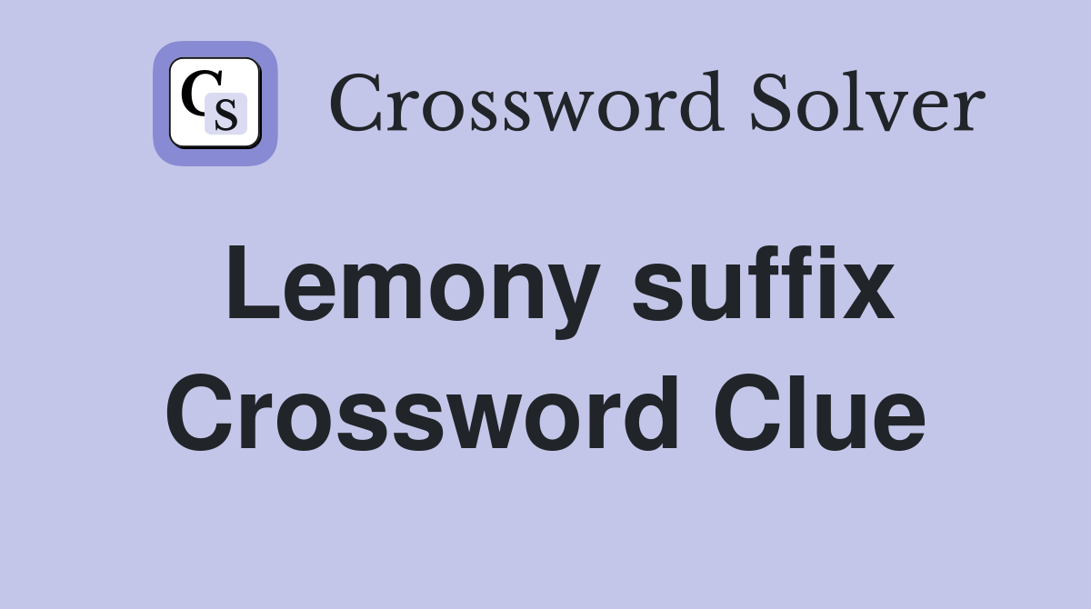 Lemony suffix Crossword Clue