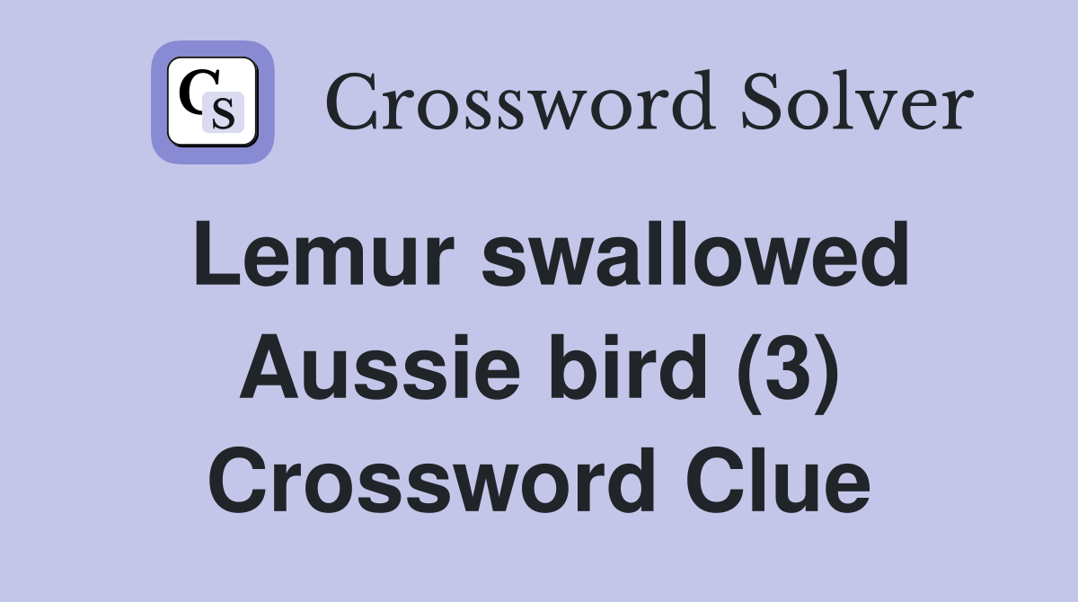 Lemur swallowed Aussie bird (3) Crossword Clue