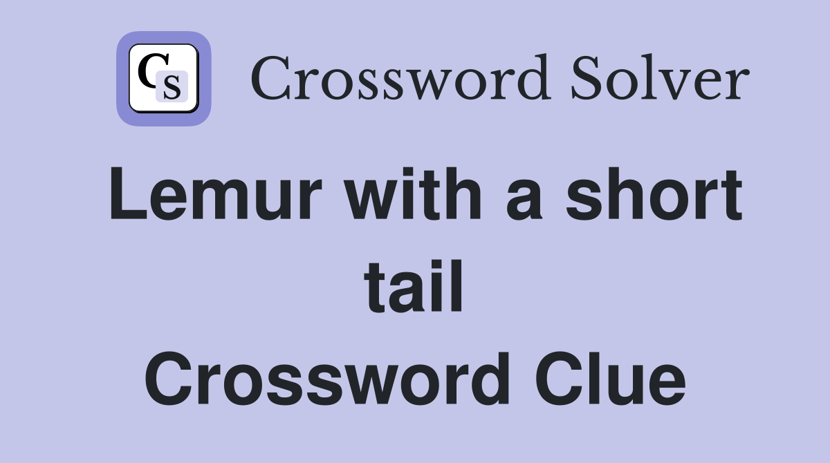 Lemur with a short tail Crossword Clue