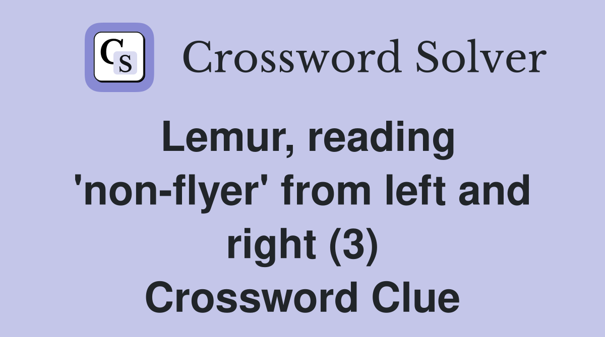 Lemur, reading 'non-flyer' from left and right (3) Crossword Clue